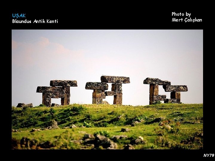 UŞAK Blaundus Antik Kenti Photo by Mert Çalışkan NY 79 