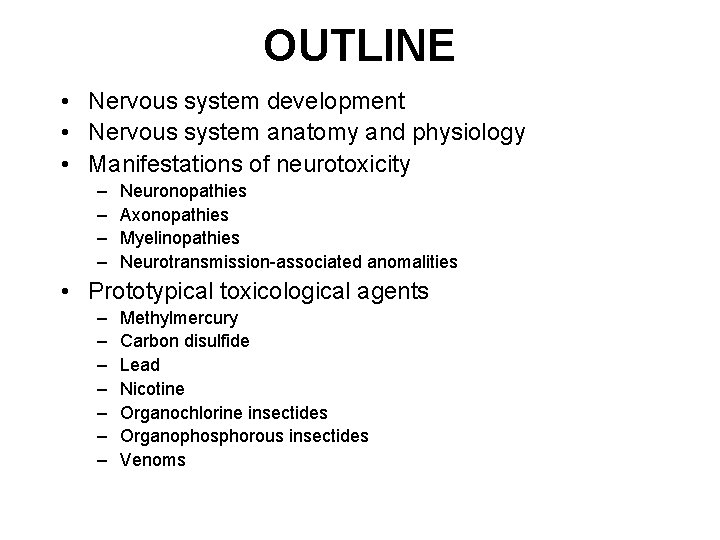 OUTLINE • Nervous system development • Nervous system anatomy and physiology • Manifestations of