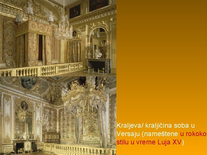 Kraljeva/ kraljičina soba u Versaju (nameštene u rokoko stilu u vreme Luja XV) 