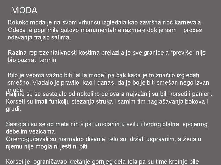 MODA Rokoko moda je na svom vrhuncu izgledala kao završna noć karnevala. Odeća je