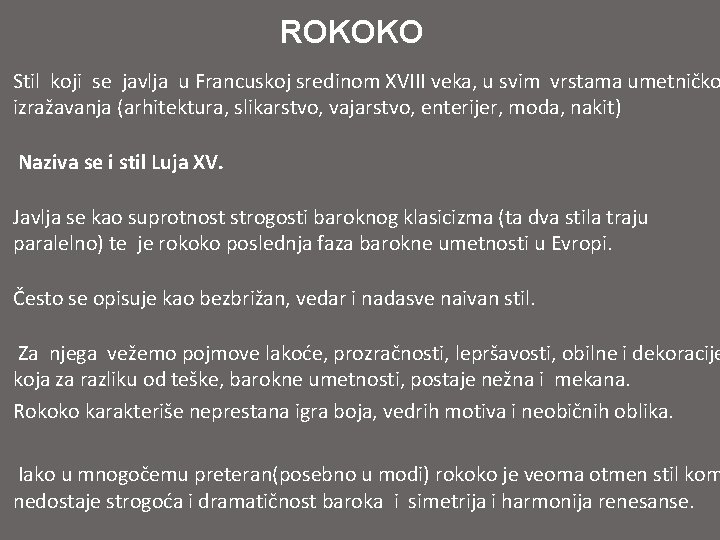 ROKOKO Stil koji se javlja u Francuskoj sredinom XVIII veka, u svim vrstama umetničko