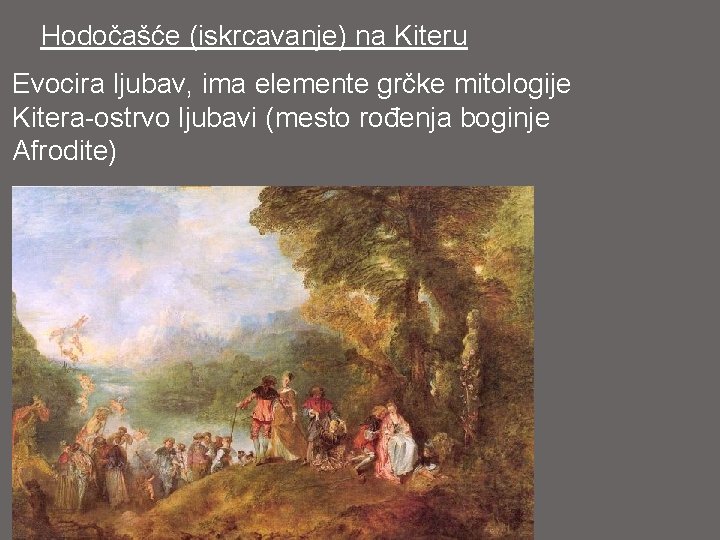 Hodočašće (iskrcavanje) na Kiteru Evocira ljubav, ima elemente grčke mitologije Kitera-ostrvo ljubavi (mesto rođenja