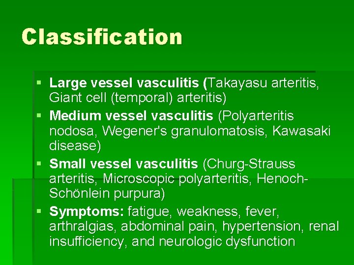 Classification § Large vessel vasculitis (Takayasu arteritis, Giant cell (temporal) arteritis) § Medium vessel