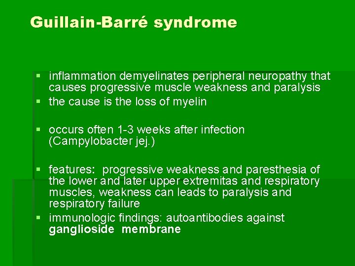 Guillain-Barré syndrome § inflammation demyelinates peripheral neuropathy that causes progressive muscle weakness and paralysis