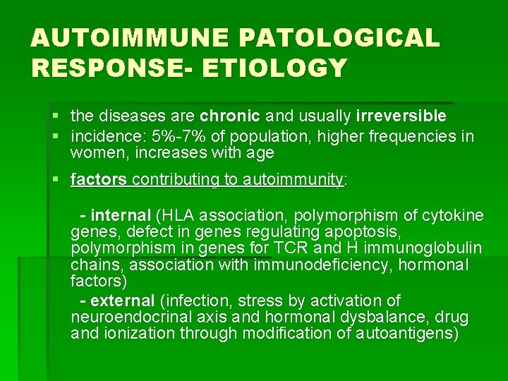 AUTOIMMUNE PATOLOGICAL RESPONSE- ETIOLOGY § the diseases are chronic and usually irreversible § incidence: