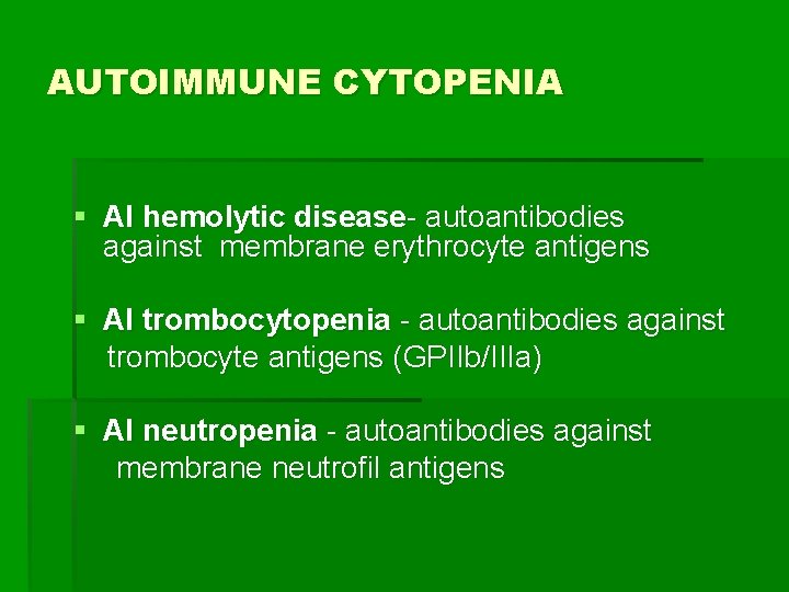 AUTOIMMUNE CYTOPENIA § AI hemolytic disease- autoantibodies against membrane erythrocyte antigens § AI trombocytopenia
