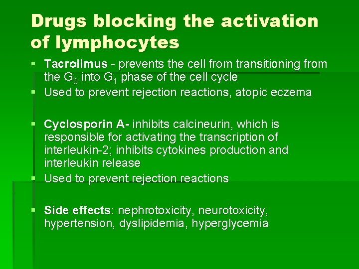 Drugs blocking the activation of lymphocytes § Tacrolimus - prevents the cell from transitioning
