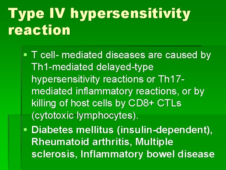 Type IV hypersensitivity reaction § T cell- mediated diseases are caused by Th 1