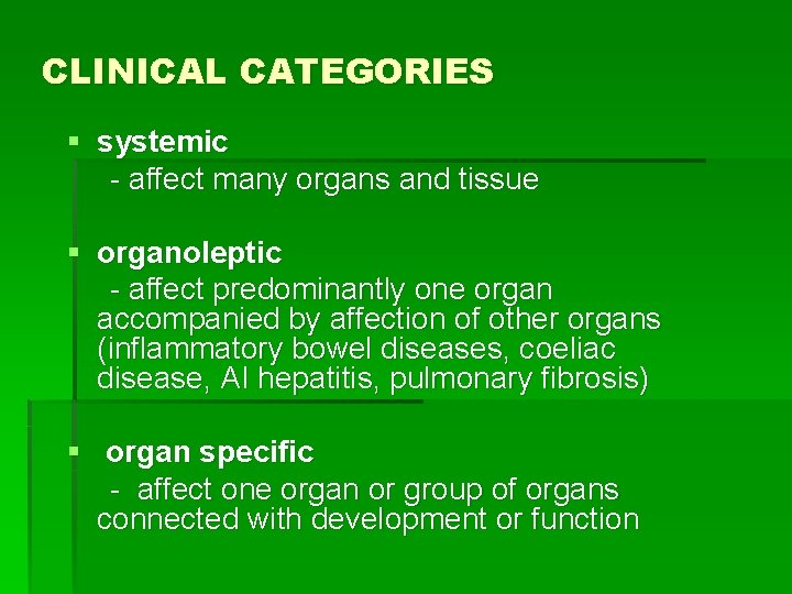 CLINICAL CATEGORIES § systemic - affect many organs and tissue § organoleptic - affect