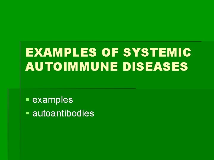 EXAMPLES OF SYSTEMIC AUTOIMMUNE DISEASES § examples § autoantibodies 