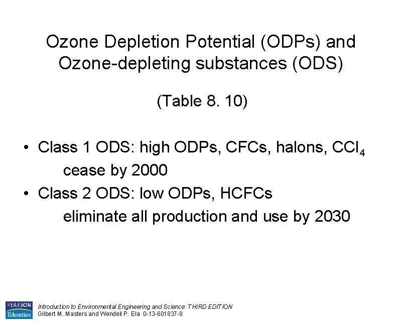 Ozone Depletion Potential (ODPs) and Ozone-depleting substances (ODS) (Table 8. 10) • Class 1