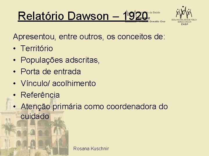 Relatório Dawson – 1920 Apresentou, entre outros, os conceitos de: • Território • Populações