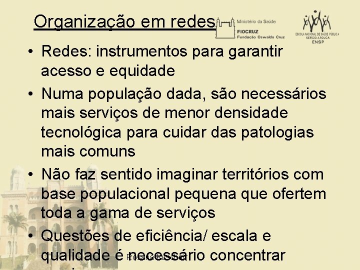 Organização em redes • Redes: instrumentos para garantir acesso e equidade • Numa população