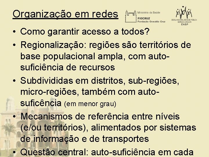 Organização em redes • Como garantir acesso a todos? • Regionalização: regiões são territórios