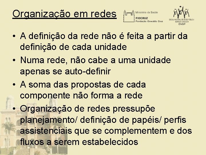 Organização em redes • A definição da rede não é feita a partir da