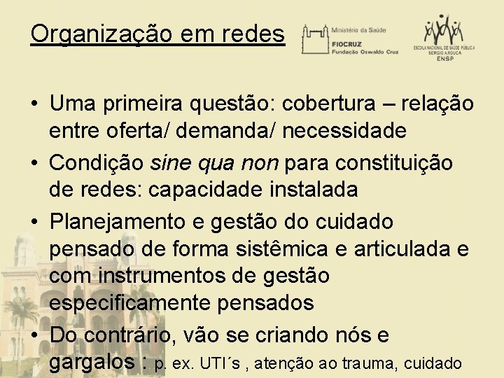 Organização em redes • Uma primeira questão: cobertura – relação entre oferta/ demanda/ necessidade