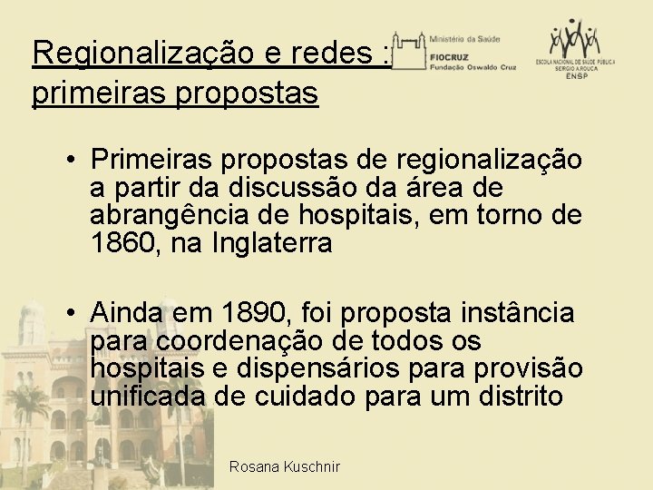 Regionalização e redes : primeiras propostas • Primeiras propostas de regionalização a partir da
