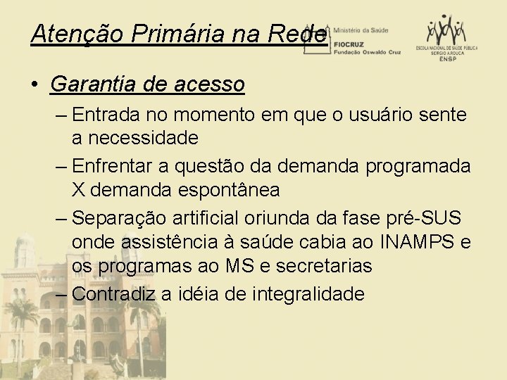 Atenção Primária na Rede • Garantia de acesso – Entrada no momento em que