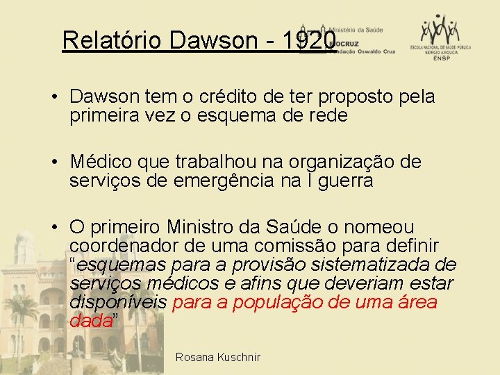 Relatório Dawson - 1920 • Dawson tem o crédito de ter proposto pela primeira