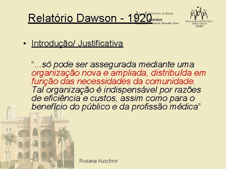 Relatório Dawson - 1920 • Introdução/ Justificativa “. . . só pode ser assegurada