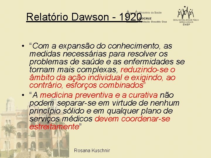 Relatório Dawson - 1920 • “Com a expansão do conhecimento, as medidas necessárias para