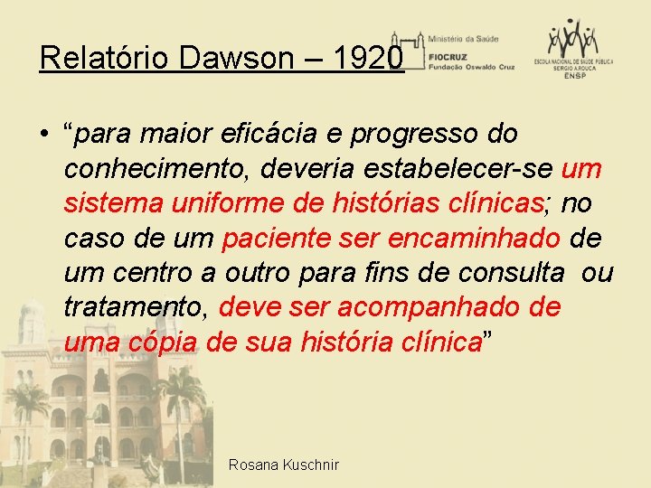 Relatório Dawson – 1920 • “para maior eficácia e progresso do conhecimento, deveria estabelecer-se
