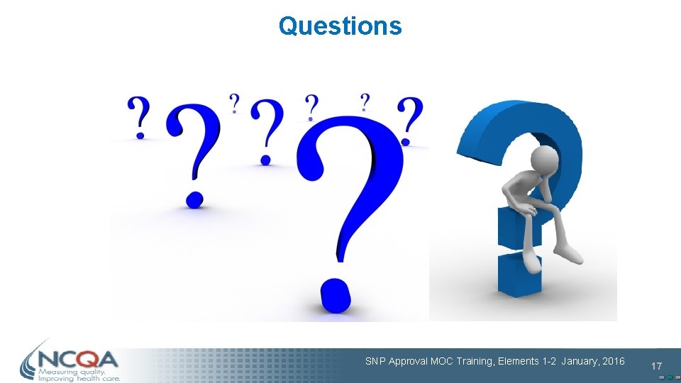 Questions SNP Approval MOC Training, Elements 1 -2 January, 2016 17 