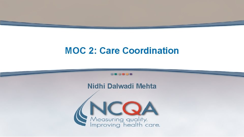 MOC 2: Care Coordination Nidhi Dalwadi Mehta 