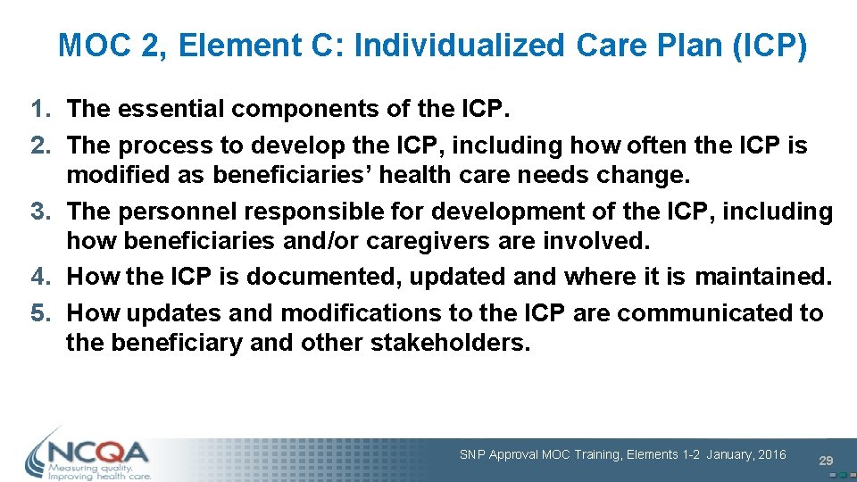 MOC 2, Element C: Individualized Care Plan (ICP) 1. The essential components of the