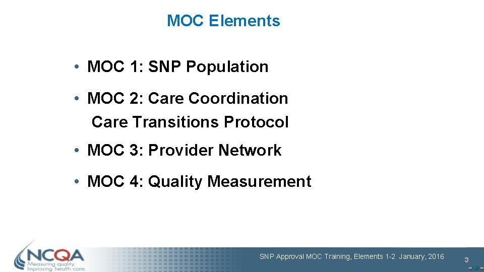 MOC Elements • MOC 1: SNP Population • MOC 2: Care Coordination Care Transitions