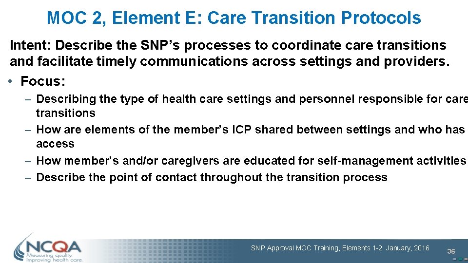 MOC 2, Element E: Care Transition Protocols Intent: Describe the SNP’s processes to coordinate