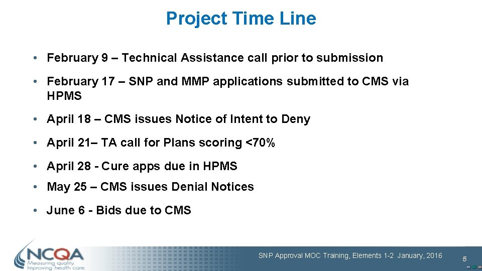 Project Time Line • February 9 – Technical Assistance call prior to submission •