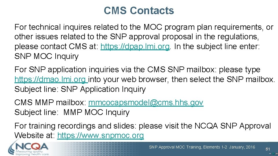 CMS Contacts For technical inquires related to the MOC program plan requirements, or other