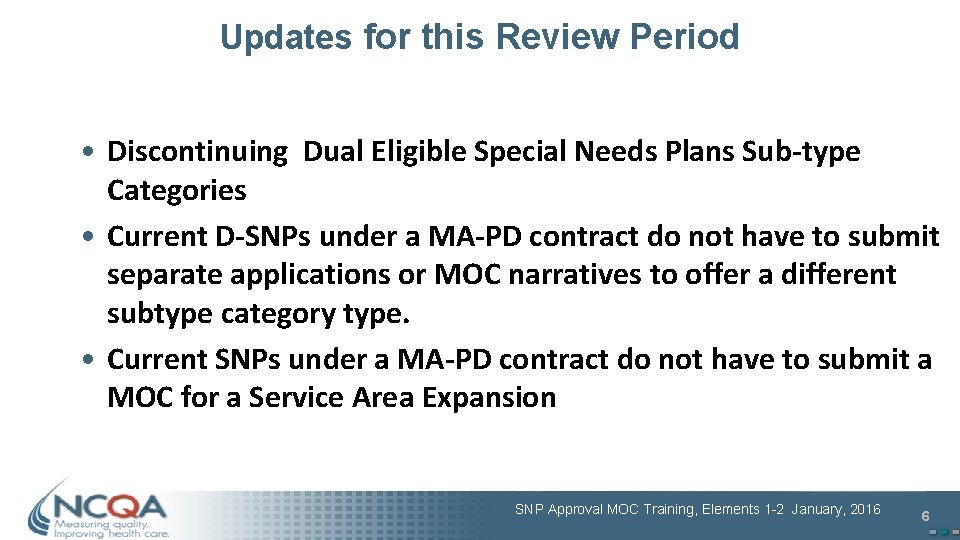 Updates for this Review Period • Discontinuing Dual Eligible Special Needs Plans Sub-type Categories