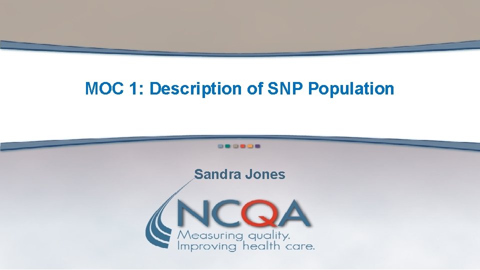 MOC 1: Description of SNP Population Sandra Jones 