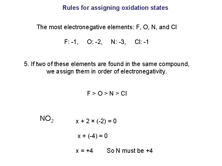 Rules for assigning oxidation states The most electronegative elements: F, O, N, and Cl