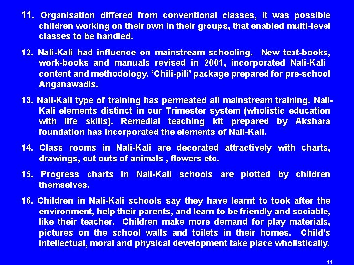 11. Organisation differed from conventional classes, it was possible children working on their own