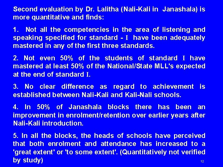 Second evaluation by Dr. Lalitha (Nali-Kali in Janashala) is more quantitative and finds: 1.