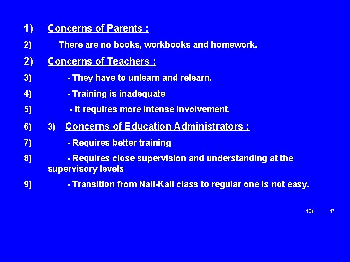 1) 2) Concerns of Parents : There are no books, workbooks and homework. 2)