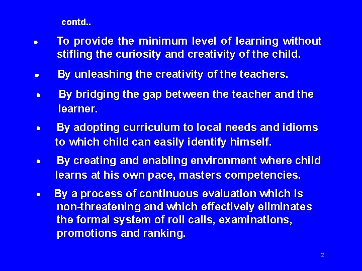  contd. . · To provide the minimum level of learning without stifling the