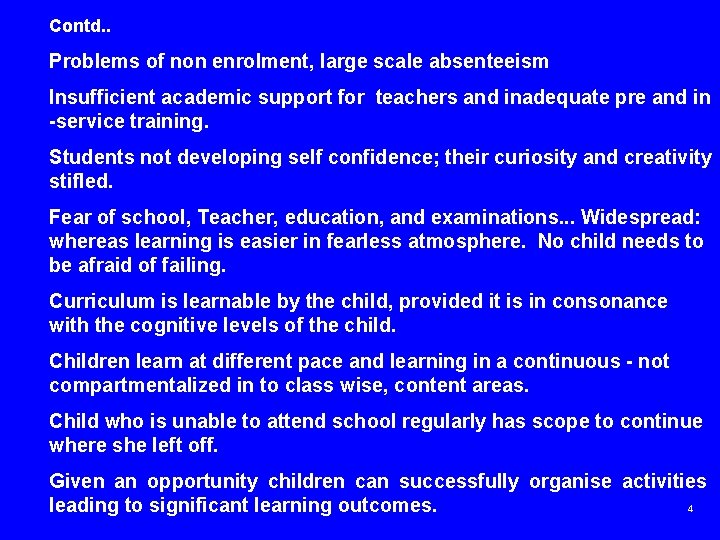 Contd. . Problems of non enrolment, large scale absenteeism Insufficient academic support for teachers
