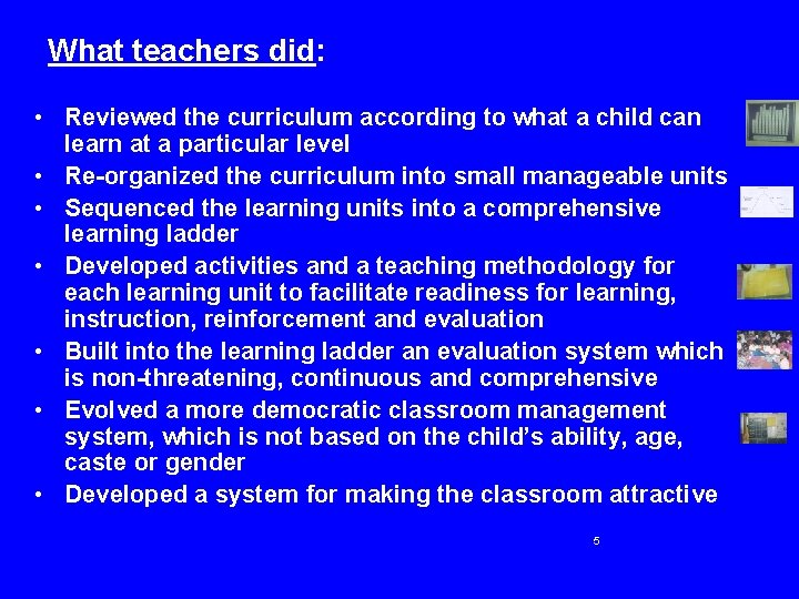 What teachers did: • Reviewed the curriculum according to what a child can learn