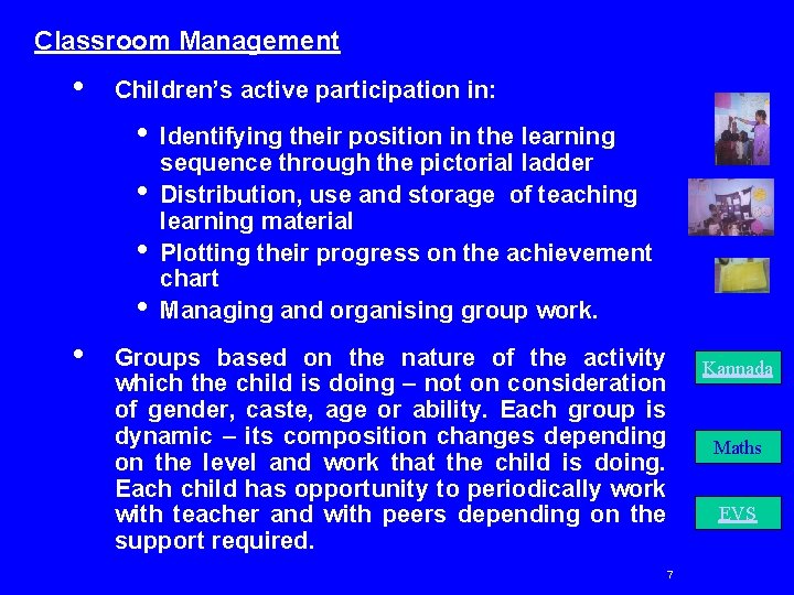 Classroom Management • Children’s active participation in: • • • Identifying their position in