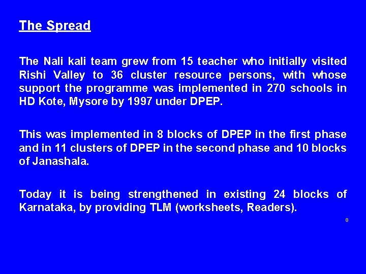 The Spread The Nali kali team grew from 15 teacher who initially visited Rishi
