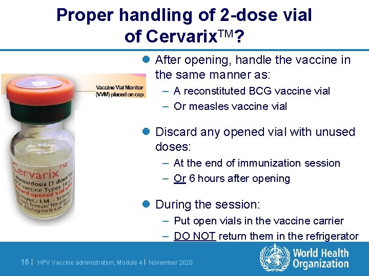 Proper handling of 2 -dose vial of Cervarix. TM? l After opening, handle the