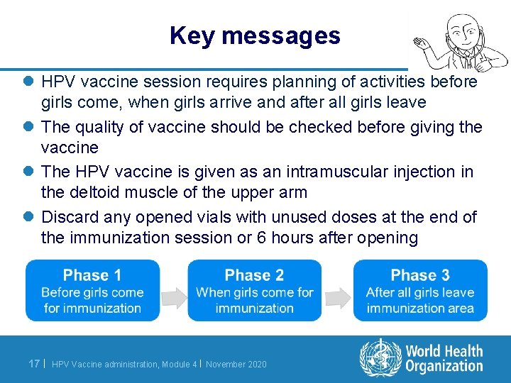 Key messages l HPV vaccine session requires planning of activities before girls come, when