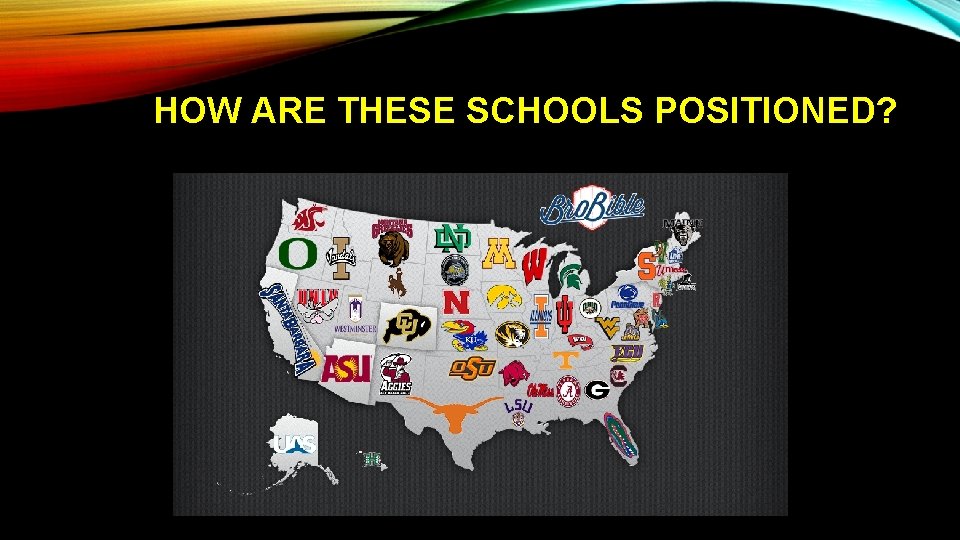 HOW ARE THESE SCHOOLS POSITIONED? 