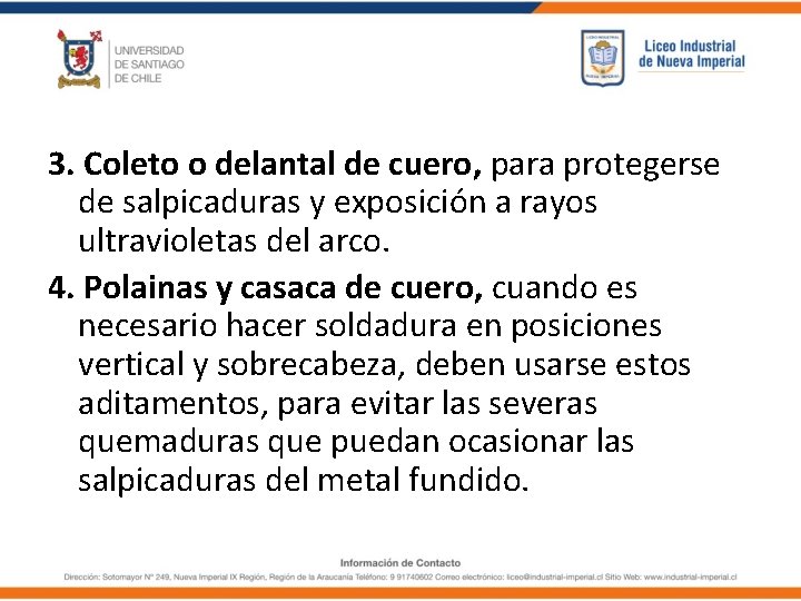 3. Coleto o delantal de cuero, para protegerse de salpicaduras y exposición a rayos 3. Coleto o delantal de cuero, para protegerse de salpicaduras y exposición a rayos