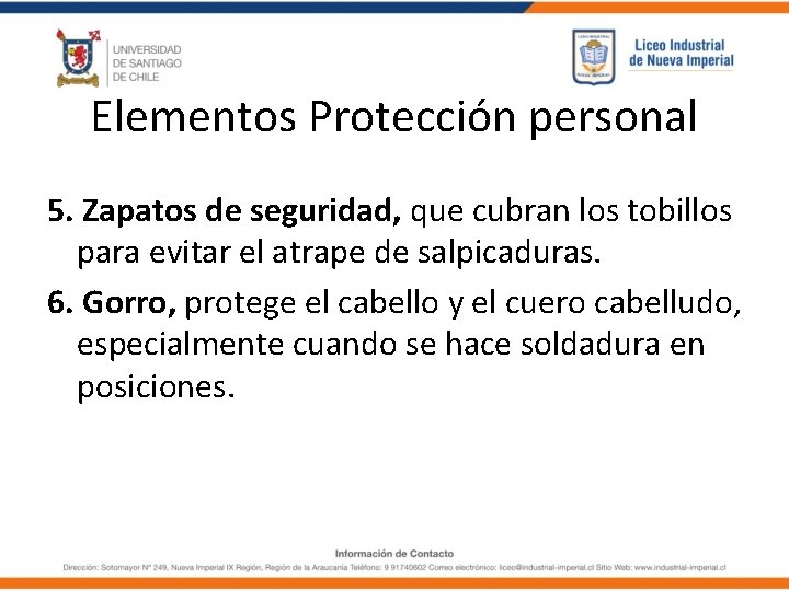 Elementos Protección personal 5. Zapatos de seguridad, que cubran los tobillos para evitar el Elementos Protección personal 5. Zapatos de seguridad, que cubran los tobillos para evitar el