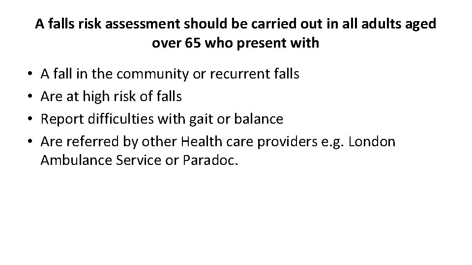 A falls risk assessment should be carried out in all adults aged over 65